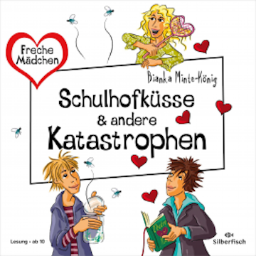 Freche Mädchen: Schulhofküsse & andere Katastrophen