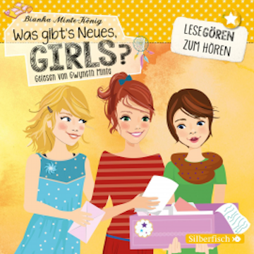 Was gibt's Neues, Girls? (Lesegören zum Hören) audiobook, Bianka Minte-König