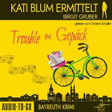Trouble im Gepäck - Kati Blum ermittelt, Band 10 (ungekürzt)