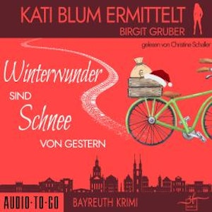 Winterwunder sind Schnee von gestern - Kati Blum ermittelt, Band 8 (ungekürzt)