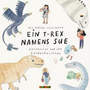 Ein T-Rex namens Sue - Dinosaurier und ihre Entdeckerinnen (Gekürzt)