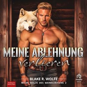 Meine Ablehnung verlieren, Blake R. Wolfe
