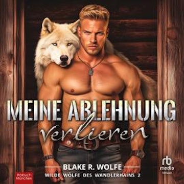 Meine Ablehnung verlieren audiobook, Blake R. Wolfe