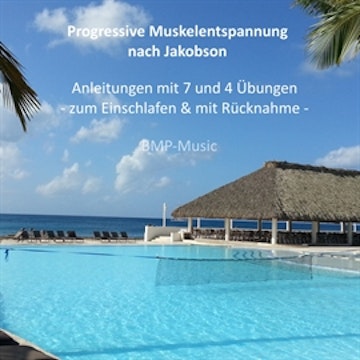 Progressive Muskelentspannung nach Jacobson - Anleitungen mit 7 und 4 Übungen - zum Einschlafen & mit Rücknahme