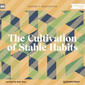 The Cultivation of Stable Habits (Unabridged)