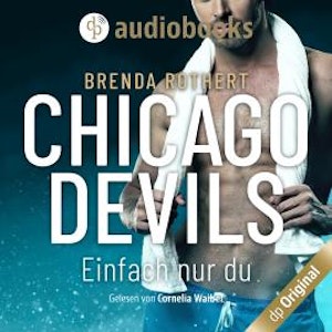 Einfach nur du - Chicago Devils, Band 8 (Ungekürzt)