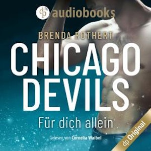 Für dich allein - Chicago Devils, Band 5 (Ungekürzt)