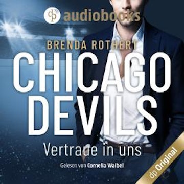 Vertraue in uns - Chicago Devils, Band 9 (Ungekürzt)