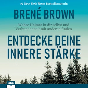 Entdecke deine innere Stärke - Wahre Heimat in dir selbst und Verbundenheit mit anderen finden (Ungekürzt)