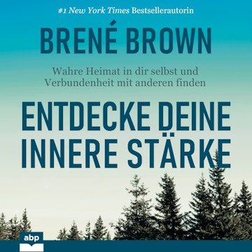 Entdecke deine innere Stärke - Wahre Heimat in dir selbst und Verbundenheit mit anderen finden (Ungekürzt)