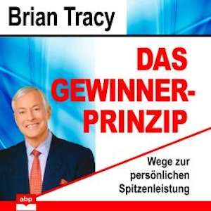 Das Gewinner-Prinzip - Wege zur persönlichen Spitzenleistung (Ungekürzt)