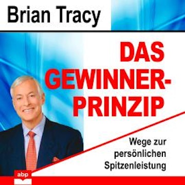 Das Gewinner-Prinzip - Wege zur persönlichen Spitzenleistung (Ungekürzt)