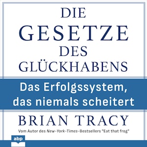 Die Gesetze des Glückhabens - Das Erfolgssystem, das niemals scheitert (Ungekürzt)