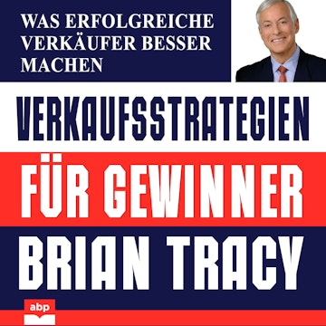 Verkaufsstrategien für Gewinner - Was erfolgreiche Verkäufer besser machen (Ungekürzt)