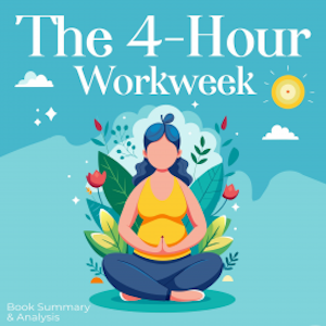 The 4-Hour Workweek, Briefly Summaries