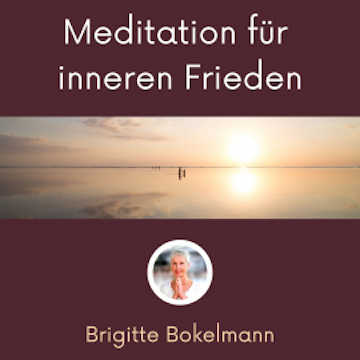 Meditation für inneren Frieden audiobook, Brigitte Bokelmann