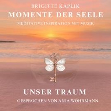 Unser Traum - Momente der Seele, Band 4 (ungekürzt)