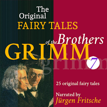 The Original Fairy Tales of the Brothers Grimm. Part 7 of 8.