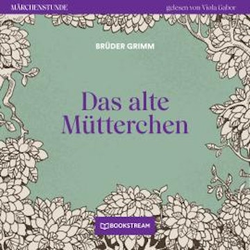 Das alte Mütterchen - Märchenstunde, Folge 6 (Ungekürzt)