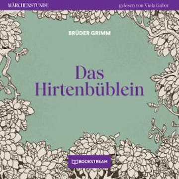 Das Hirtenbüblein - Märchenstunde, Folge 13 (Ungekürzt)