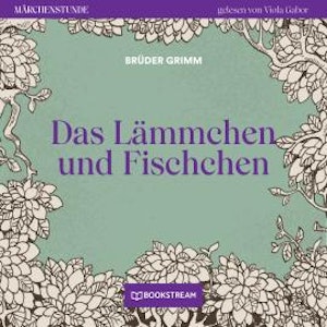 Das Lämmchen und Fischchen - Märchenstunde, Folge 16 (Ungekürzt)