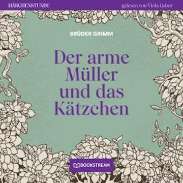 Der arme Müller und das Kätzchen - Märchenstunde, Folge 33 (Ungekürzt)