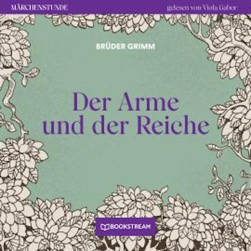 Der Arme und der Reiche - Märchenstunde, Folge 34 (Ungekürzt)