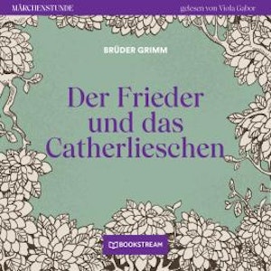 Der Frieder und das Catherlieschen - Märchenstunde, Folge 41 (Ungekürzt)