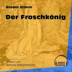 Der Froschkönig (Ungekürzt)