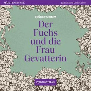 Der Fuchs und die Frau Gevatterin - Märchenstunde, Folge 44 (Ungekürzt)