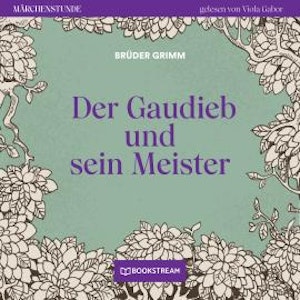 Der Gaudieb und sein Meister - Märchenstunde, Folge 48 (Ungekürzt)