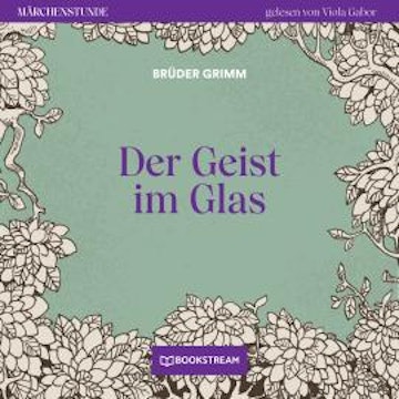 Der Geist im Glas - Märchenstunde, Folge 49 (Ungekürzt)