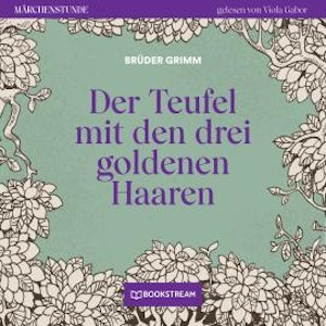 Der Teufel mit den drei goldenen Haaren - Märchenstunde, Folge 85 (Ungekürzt)