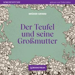 Der Teufel und seine Großmutter - Märchenstunde, Folge 86 (Ungekürzt)