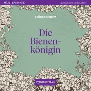 Die Bienenkönigin - Märchenstunde, Folge 102 (Ungekürzt)