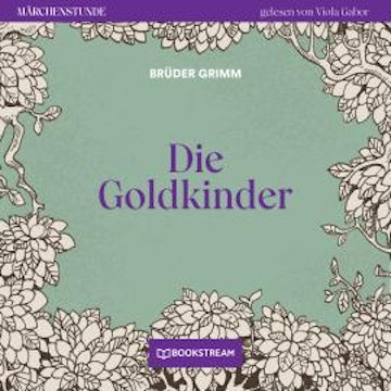 Die Goldkinder - Märchenstunde, Folge 124 (Ungekürzt)