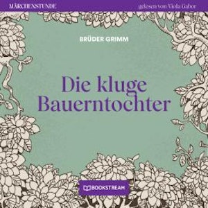 Die kluge Bauerntochter - Märchenstunde, Folge 130 (Ungekürzt)