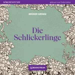 Die Schlickerlinge - Märchenstunde, Folge 140 (Ungekürzt)