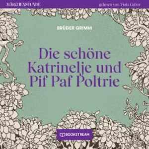 Die schöne Katrinelje und Pif Paf Poltrie - Märchenstunde, Folge 142 (Ungekürzt)