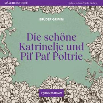 Die schöne Katrinelje und Pif Paf Poltrie - Märchenstunde, Folge 142 (Ungekürzt)