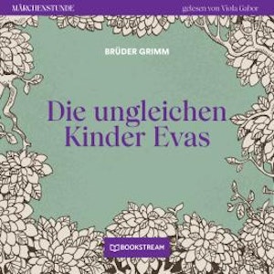 Die ungleichen Kinder Evas - Märchenstunde, Folge 148 (Ungekürzt)