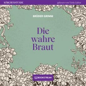 Die wahre Braut - Märchenstunde, Folge 150 (Ungekürzt)