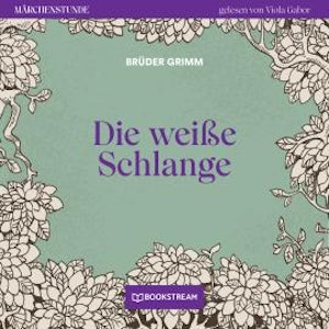 Die weiße Schlange - Märchenstunde, Folge 152 (Ungekürzt)