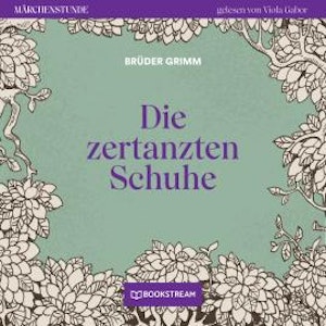 Die zertanzten Schuhe - Märchenstunde, Folge 155 (Ungekürzt)