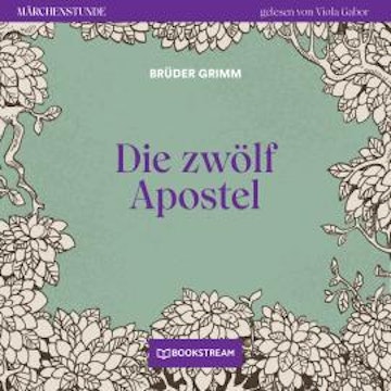 Die zwölf Apostel - Märchenstunde, Folge 157 (Ungekürzt)