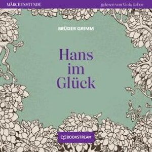 Hans im Glück - Märchenstunde, Folge 166 (Ungekürzt)