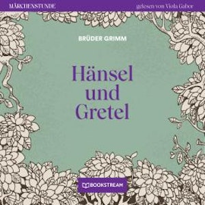 Hänsel und Gretel - Märchenstunde, Folge 168 (Ungekürzt)