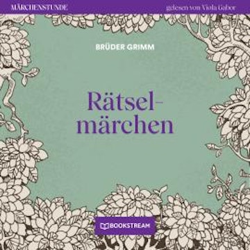 Rätselmärchen - Märchenstunde, Folge 182 (Ungekürzt)