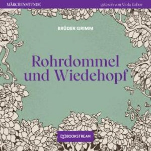 Rohrdommel und Wiedehopf - Märchenstunde, Folge 183 (Ungekürzt)