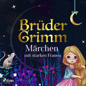 Brüder Grimms Märchen mit starken Frauen